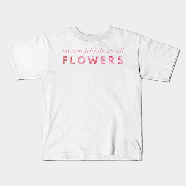 My Best Friends Are All Flowers - Peony Kids T-Shirt by Strong with Purpose